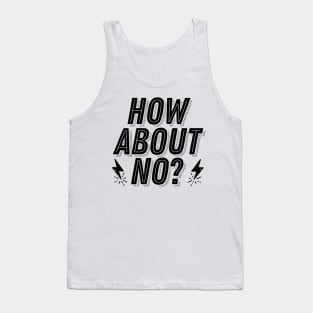 How About No - Not Interested Rejection Humor Funny Joke Tank Top